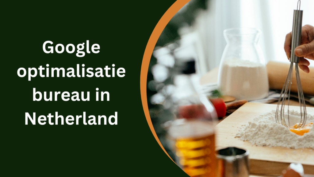 Google optimalisatie bureau in Netherland