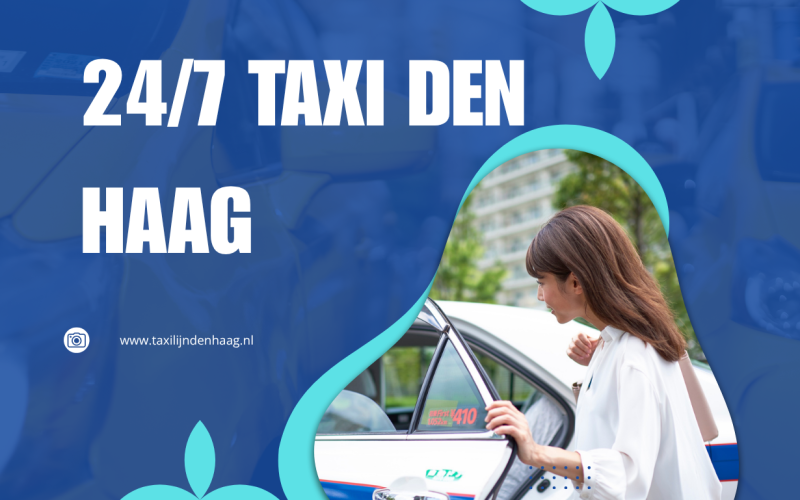 24/7 Taxi Den Haag: Snel, Comfortabel en Betrouwbaar Vervoer op Elk Moment