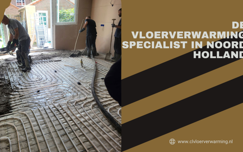 De Vloerverwarming Specialist in Noord-Holland
